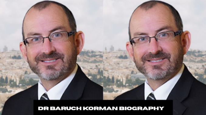 dr baruch korman biography