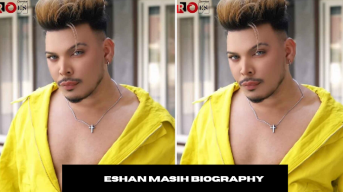 eshan masih biography