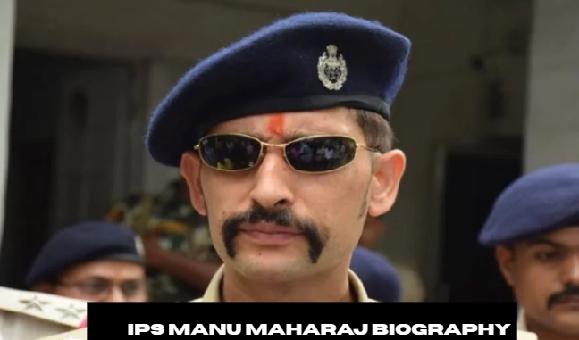 ips manu maharaj biography